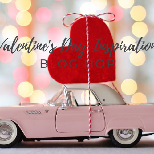 Valentine’s Day Blog Hop Inspiration